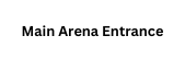 Main Arena Entrance