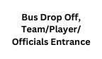 Bus Drop Off Team Player Officials Entrance