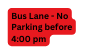 Bus Lane No Parking before 4 00 pm